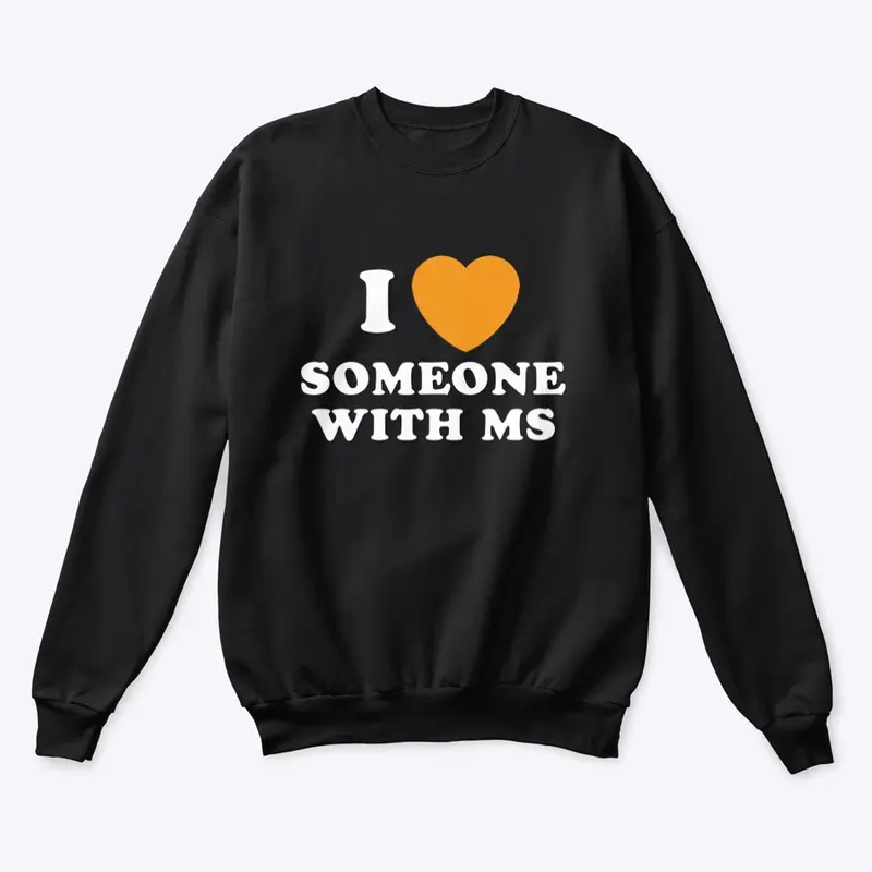 I LOVE SOMEONE WITH MS SHIRT LINE