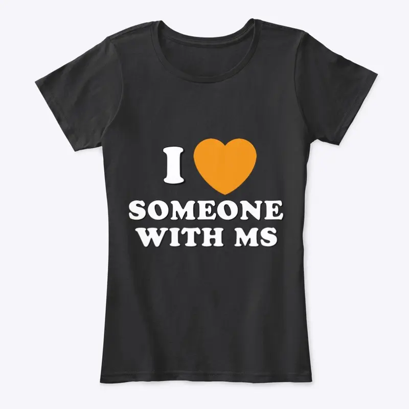 I LOVE SOMEONE WITH MS SHIRT LINE