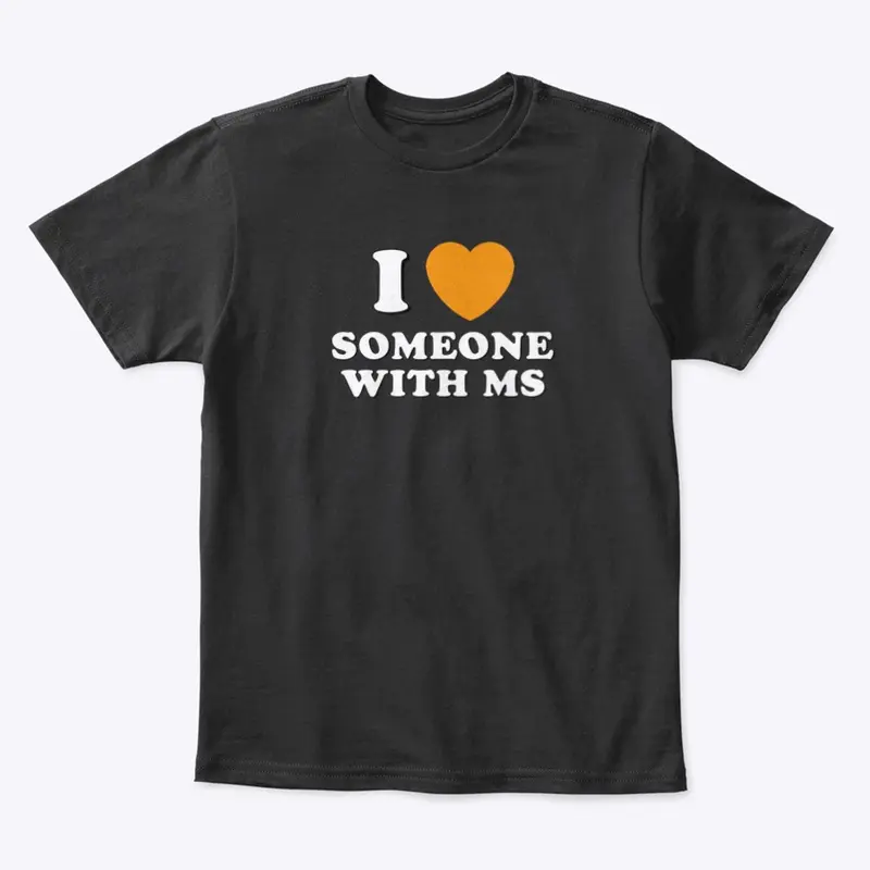 I LOVE SOMEONE WITH MS SHIRT LINE