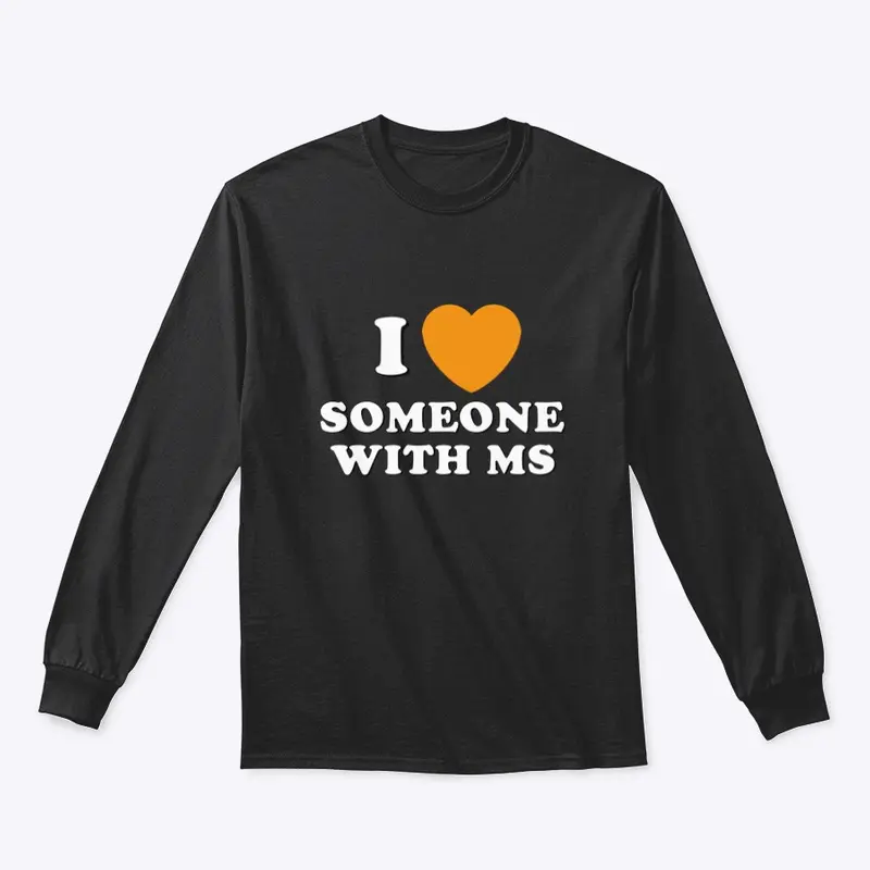 I LOVE SOMEONE WITH MS SHIRT LINE