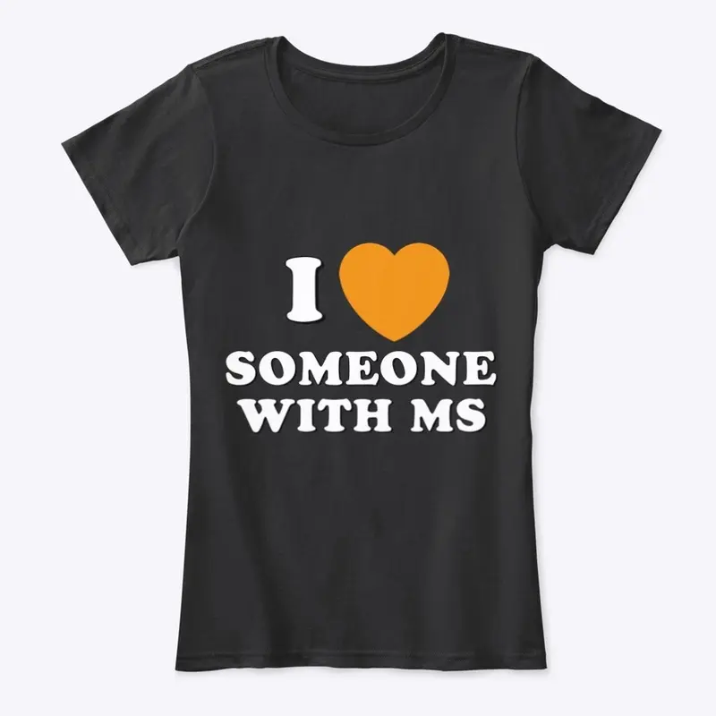 I LOVE SOMEONE WITH MS SHIRT LINE