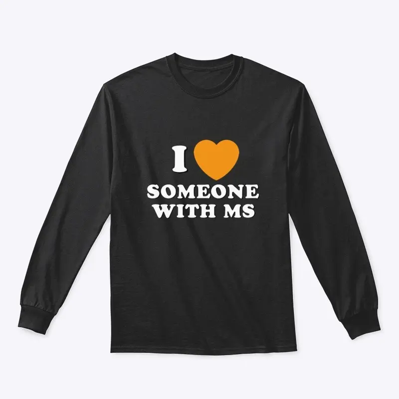 I LOVE SOMEONE WITH MS SHIRT LINE